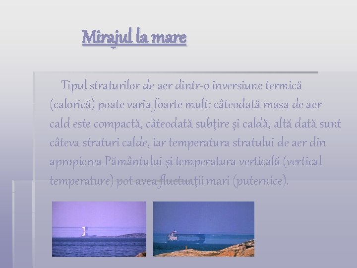  Mirajul la mare Tipul straturilor de aer dintr-o inversiune termică (calorică) poate varia