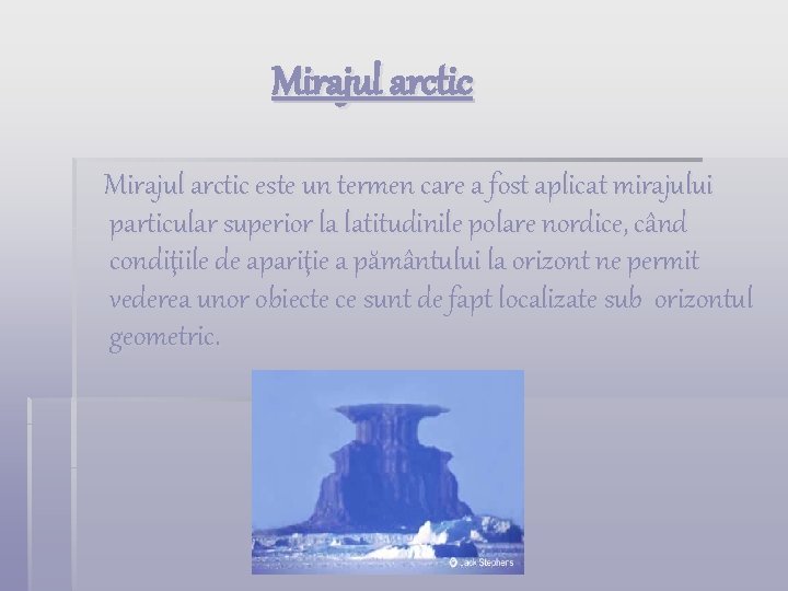 Mirajul arctic este un termen care a fost aplicat mirajului particular superior la latitudinile