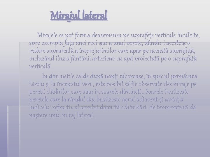  Mirajul lateral Mirajele se pot forma deasemenea pe suprafeţe verticale încălzite, spre exemplu