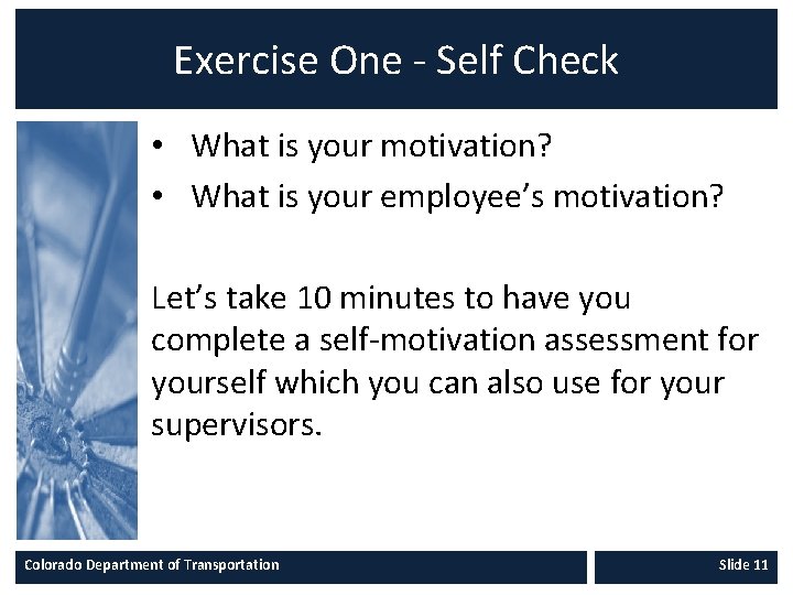 Exercise One - Self Check • What is your motivation? • What is your