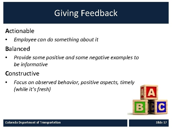 Giving Feedback Actionable • Employee can do something about it Balanced • Provide some