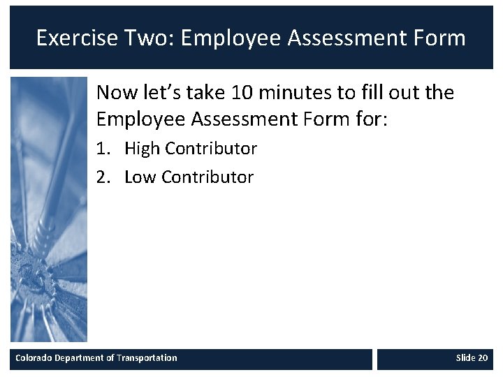 Exercise Two: Employee Assessment Form Now let’s take 10 minutes to fill out the