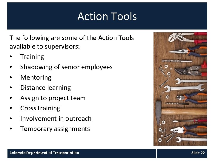 Action Tools The following are some of the Action Tools available to supervisors: •