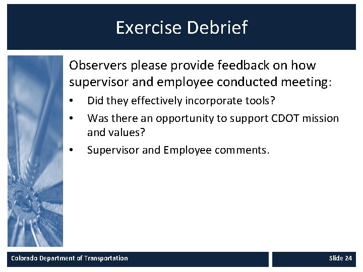 Exercise Debrief Observers please provide feedback on how supervisor and employee conducted meeting: •