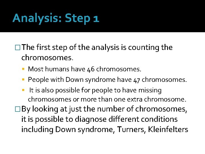 Analysis: Step 1 �The first step of the analysis is counting the chromosomes. Most