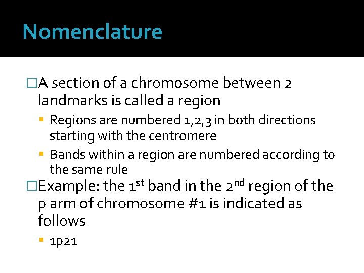 Nomenclature �A section of a chromosome between 2 landmarks is called a region Regions