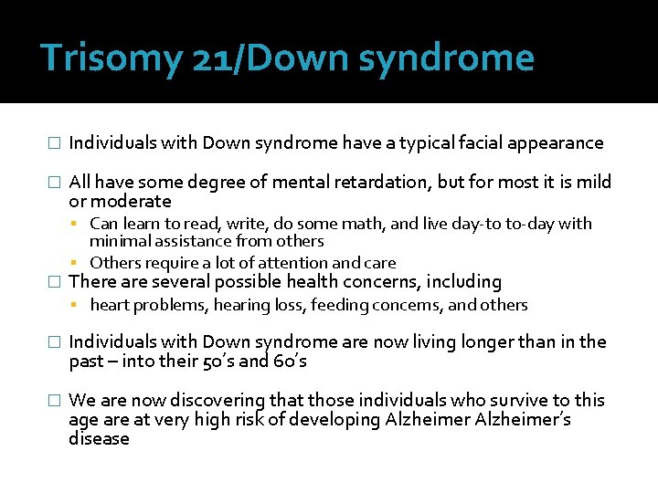 Trisomy 21/Down syndrome � Individuals with Down syndrome have a typical facial appearance �