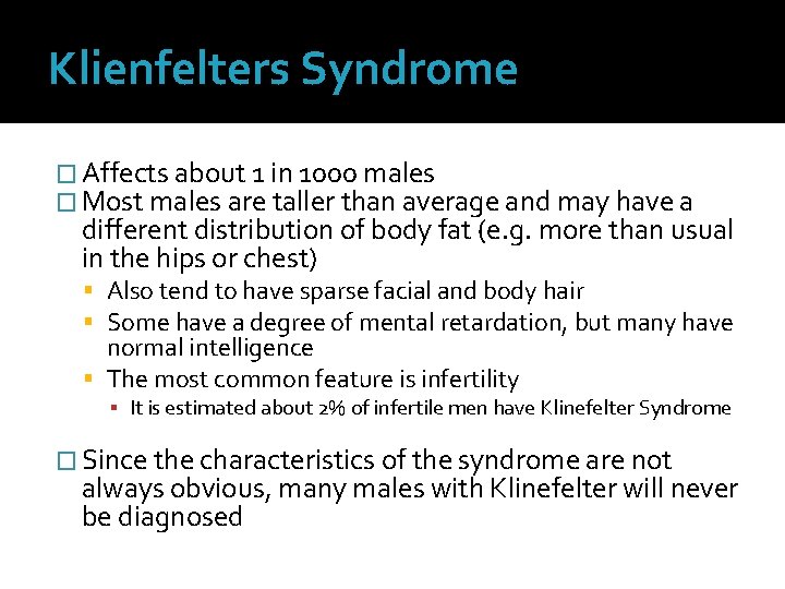 Klienfelters Syndrome � Affects about 1 in 1000 males � Most males are taller