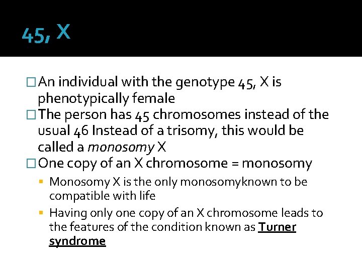45, X �An individual with the genotype 45, X is phenotypically female �The person