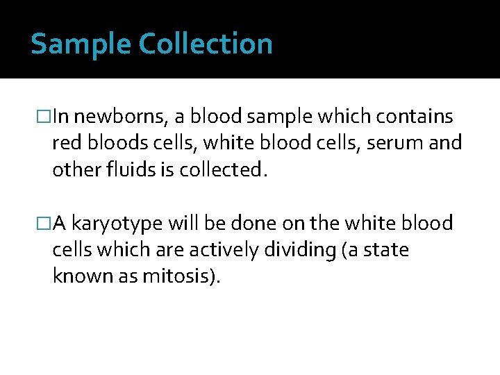 Sample Collection �In newborns, a blood sample which contains red bloods cells, white blood