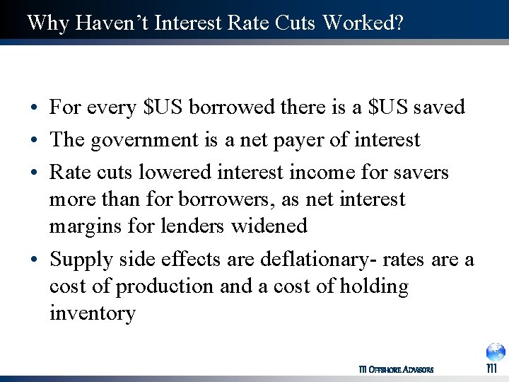 Why Haven’t Interest Rate Cuts Worked? • For every $US borrowed there is a