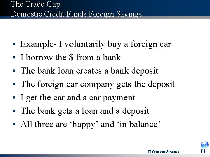 The Trade Gap- Domestic Credit Funds Foreign Savings • • Example- I voluntarily buy
