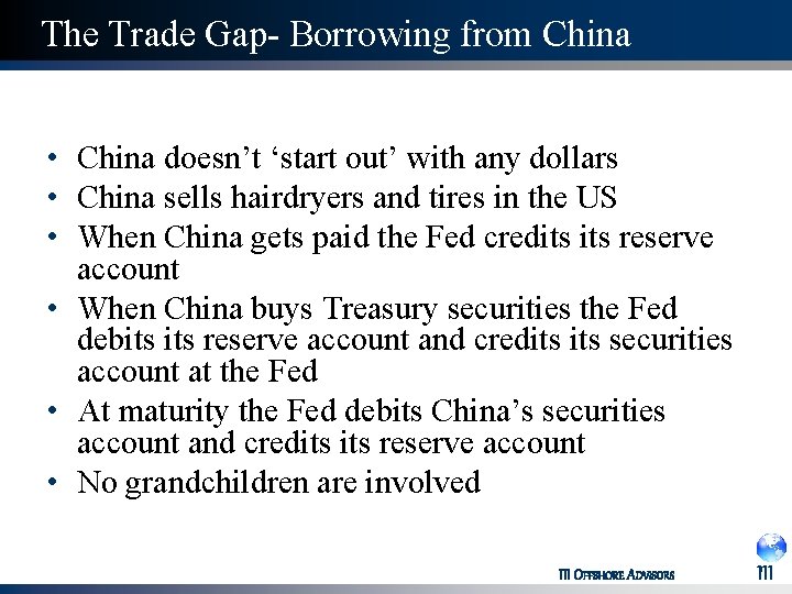 The Trade Gap- Borrowing from China • China doesn’t ‘start out’ with any dollars