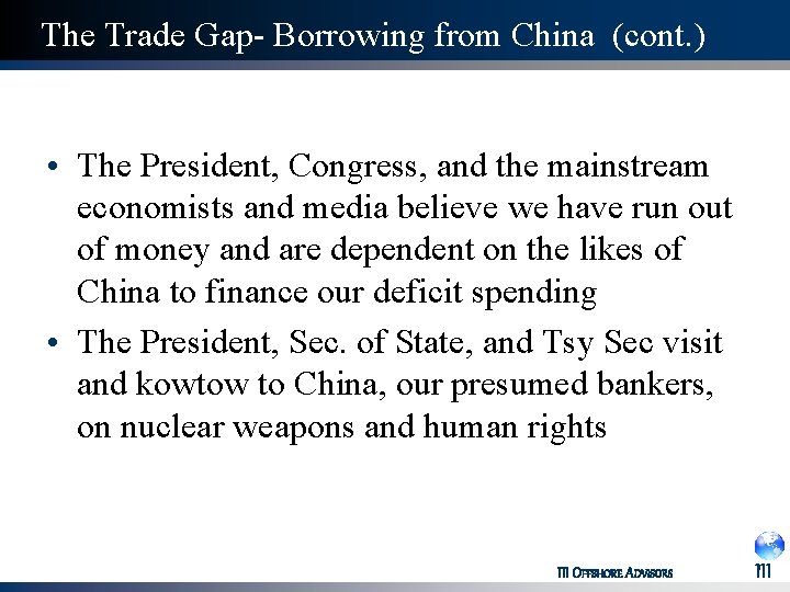 The Trade Gap- Borrowing from China (cont. ) • The President, Congress, and the