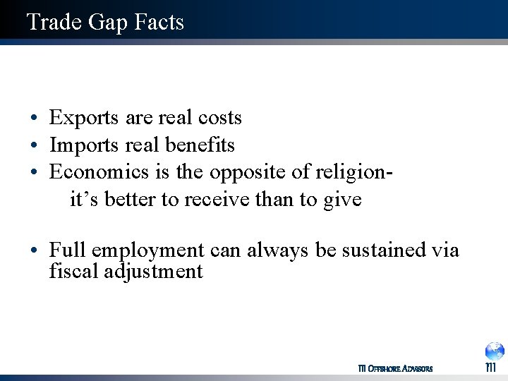 Trade Gap Facts • Exports are real costs • Imports real benefits • Economics