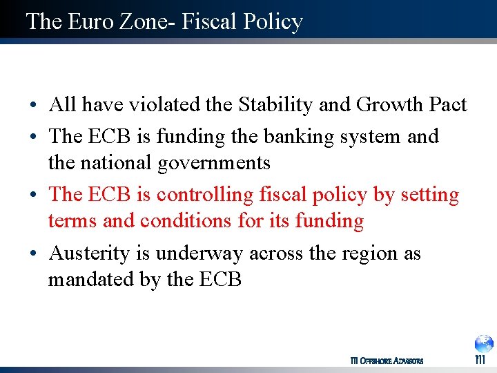 The Euro Zone- Fiscal Policy • All have violated the Stability and Growth Pact