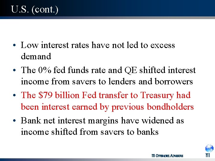 U. S. (cont. ) • Low interest rates have not led to excess demand