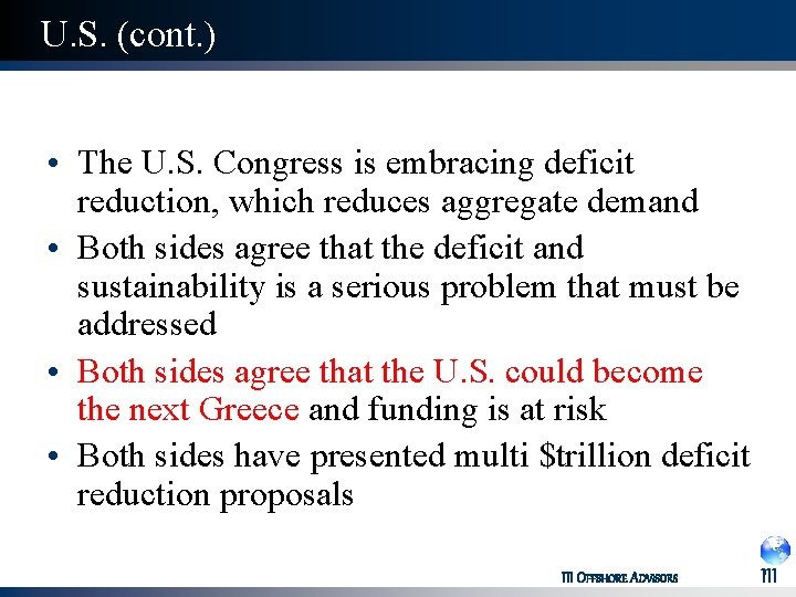 U. S. (cont. ) • The U. S. Congress is embracing deficit reduction, which