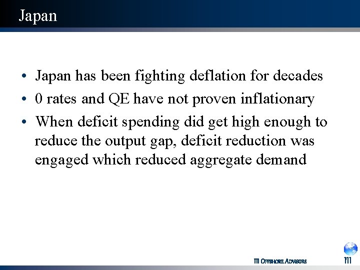 Japan • Japan has been fighting deflation for decades • 0 rates and QE