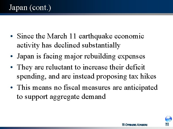 Japan (cont. ) • Since the March 11 earthquake economic activity has declined substantially