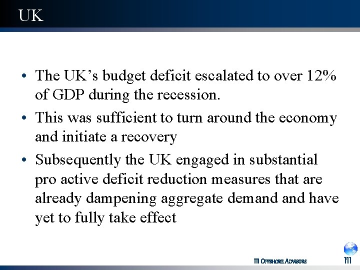 UK • The UK’s budget deficit escalated to over 12% of GDP during the