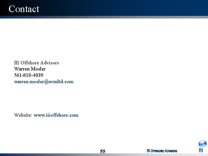 Contact III Offshore Advisors Warren Mosler 561 -818 -4039 warren. mosler@avmltd. com Website: www.