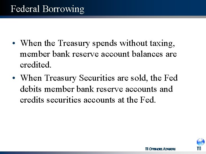 Federal Borrowing • When the Treasury spends without taxing, member bank reserve account balances