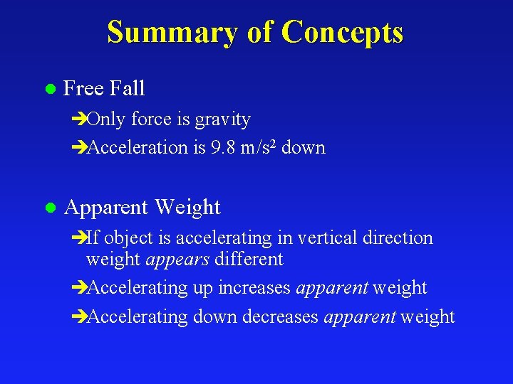 Summary of Concepts l Free Fall èOnly force is gravity èAcceleration is 9. 8