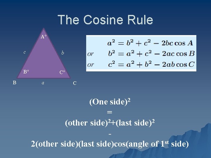 The Cosine Rule A c b B B C a C (One side)2 =