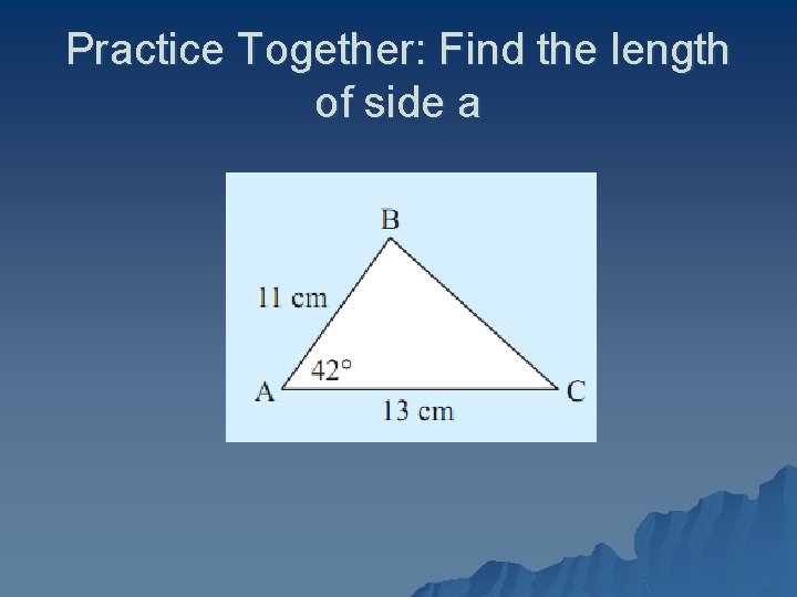 Practice Together: Find the length of side a 