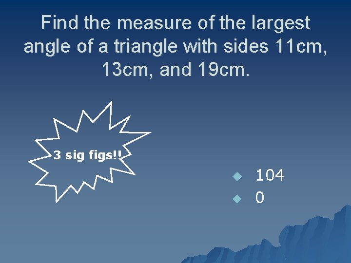 Find the measure of the largest angle of a triangle with sides 11 cm,