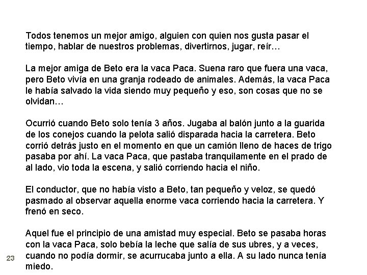 Todos tenemos un mejor amigo, alguien con quien nos gusta pasar el tiempo, hablar