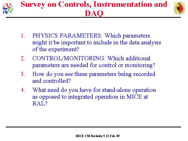 Survey on Controls, Instrumentation and DAQ 1. 2. 3. 4. PHYSICS PARAMETERS: Which parameters
