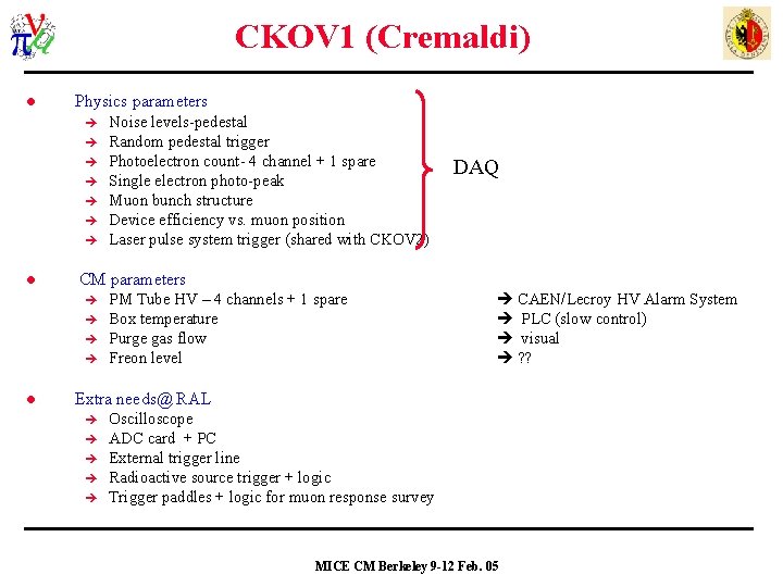 CKOV 1 (Cremaldi) l Physics parameters l DAQ CM parameters l Noise levels-pedestal Random