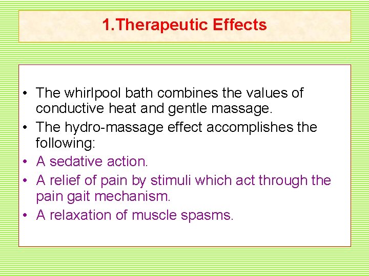 1. Therapeutic Effects • The whirlpool bath combines the values of conductive heat and