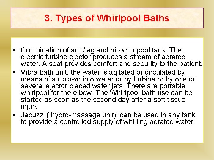 3. Types of Whirlpool Baths • Combination of arm/leg and hip whirlpool tank. The