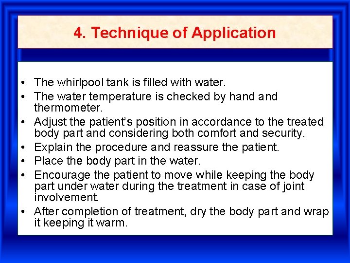 4. Technique of Application • The whirlpool tank is filled with water. • The