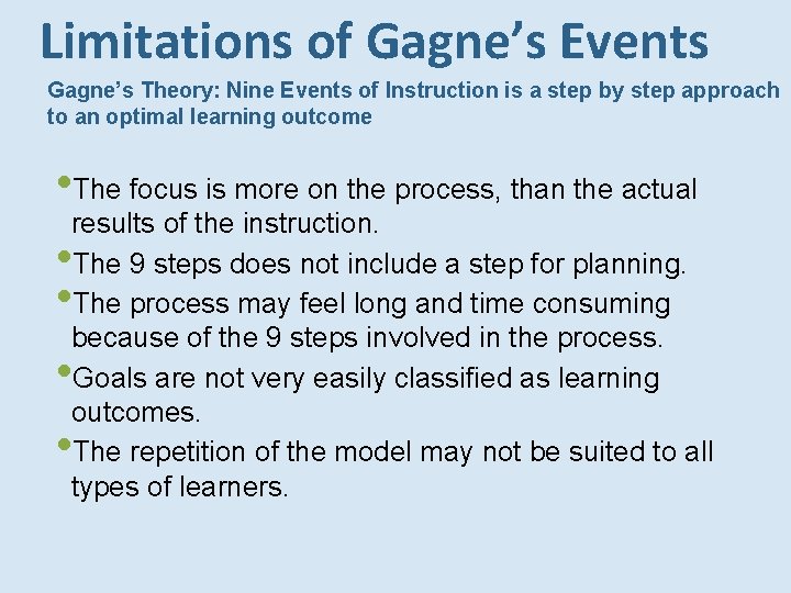 Limitations of Gagne’s Events Gagne’s Theory: Nine Events of Instruction is a step by Limitations of Gagne’s Events Gagne’s Theory: Nine Events of Instruction is a step by