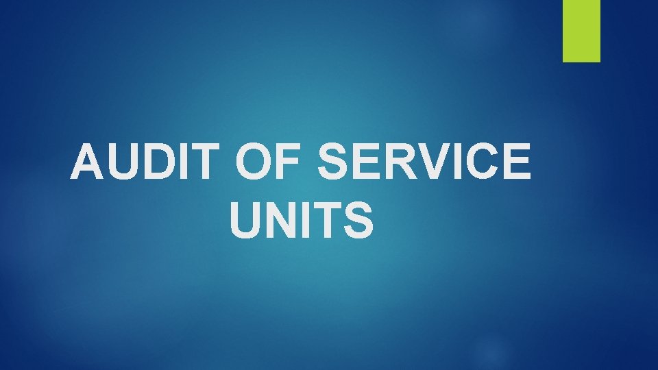 AUDIT OF SERVICE UNITS 