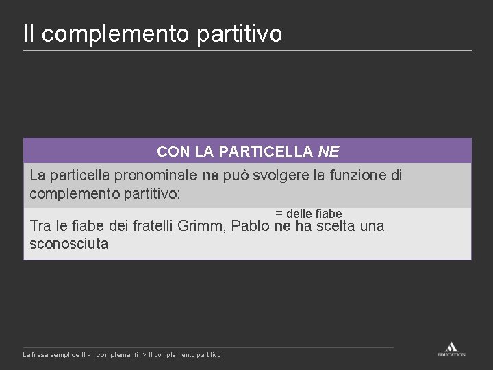 Il complemento partitivo CON LA PARTICELLA NE La particella pronominale ne può svolgere la