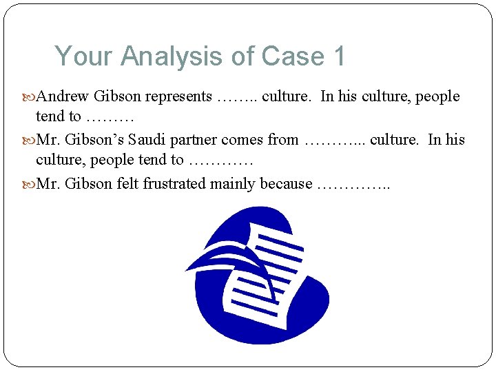 Your Analysis of Case 1 Andrew Gibson represents ……. . culture. In his culture,
