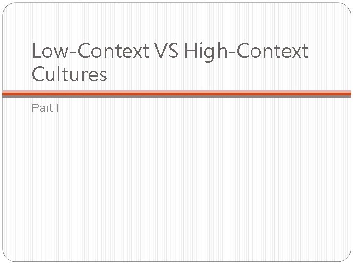 Low-Context VS High-Context Cultures Part I 