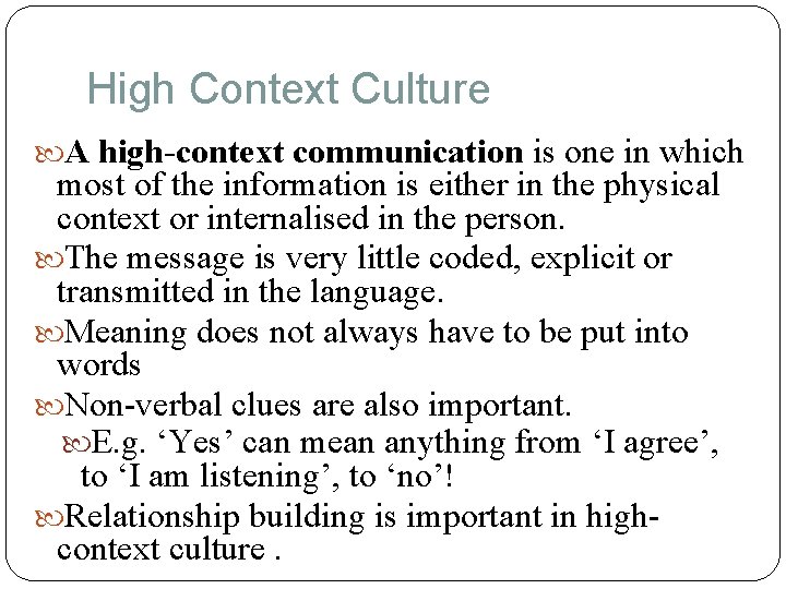 High Context Culture A high-context communication is one in which most of the information