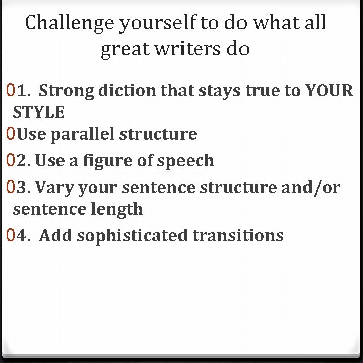 Challenge yourself to do what all great writers do 01. Strong diction that stays