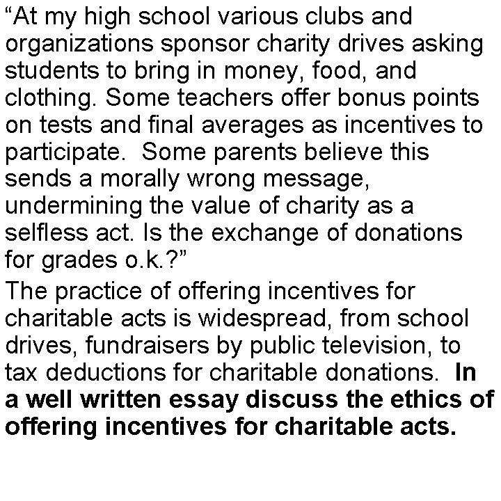 “At my high school various clubs and organizations sponsor charity drives asking students to