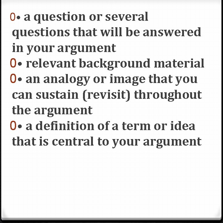 0 • a question or several questions that will be answered in your argument