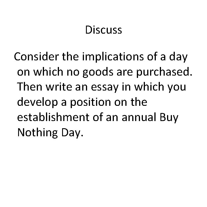 Discuss Consider the implications of a day on which no goods are purchased. Then