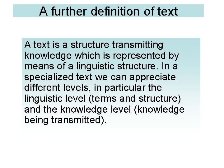 A further definition of text A text is a structure transmitting knowledge which is