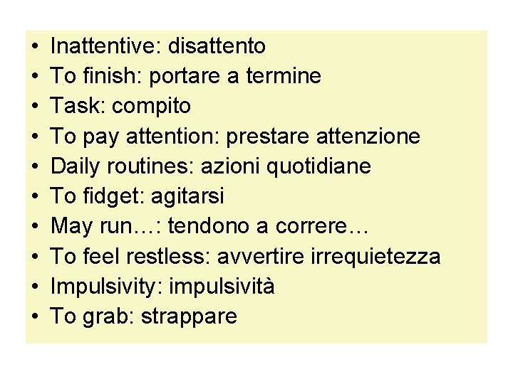  • • • Inattentive: disattento To finish: portare a termine Task: compito To