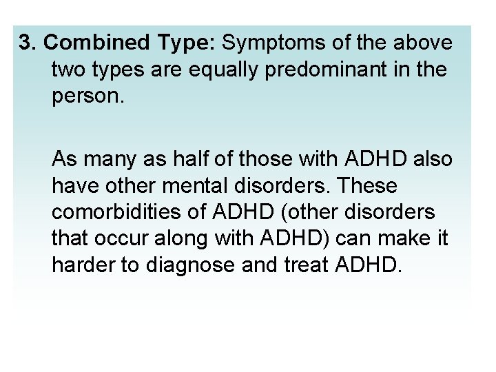 3. Combined Type: Symptoms of the above two types are equally predominant in the